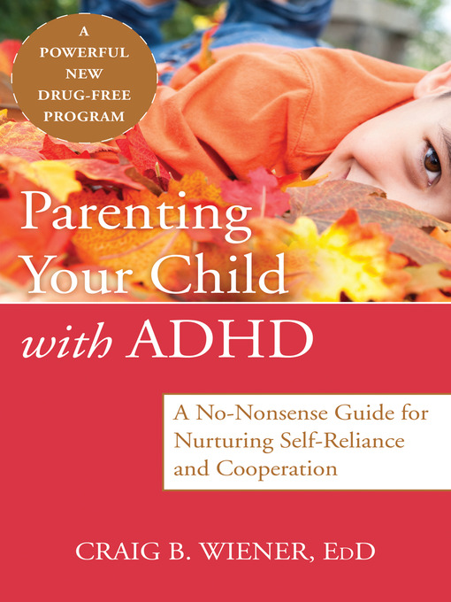 Title details for Parenting Your Child with ADHD by Craig Wiener - Available